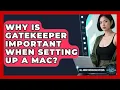 Why Is Gatekeeper Important When Setting Up A Mac - All About Operating Systems