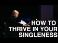 How to Thrive in Your Singleness - Ben Stuart