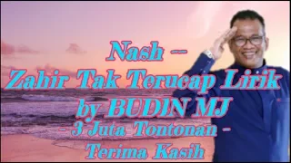 Download Nash - Zahir Tak Terucap Lirik V1 by BUDIN MJ MP3