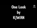 One Look (Lyrics) by KJWAN.