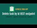 Part 8 - Delete task by id REST endpoint TODO App in Express and MySQL
