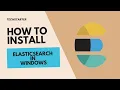 How to install Elasticsearch in Windows 2024 Step by step Guide