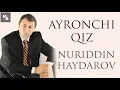 Lagu Nuriddin Haydarov — Ayronchi qiz  |  Нуриддин Ҳайдаров — Айрончи қиз