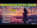 Download Lagu KUMPULAN LAGU BALI TERBARU FULL ALBUM 2025 🎵 LAGU BALI TERBARU TERPOPULER