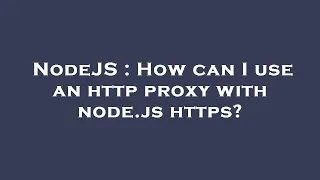 NodeJS How can I use an http proxy with node js https