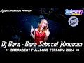 Download Lagu DJ CAMPURAN  BREAKBEAT FULL BASS || DJ GARA GARA SEBOTOL MINUMAN || REMIX TERBARU 2024