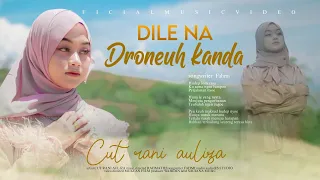 cut rani dile na droneuh kanda official music video lagu aceh terbaru 2023