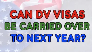 Can DV Visas Be Carried Over to Next Year The Truth About Visa Recycling