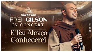 teu abra o conhecerei frei gilson in concert