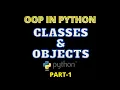 classes and objects in python PART-1 -OOP in python in - object oriented programming python