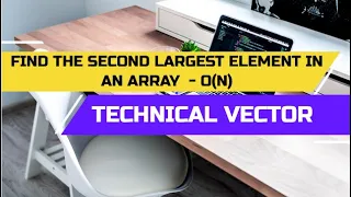 Find the second largest element in an array - O N Searching Optimized Solution Interview