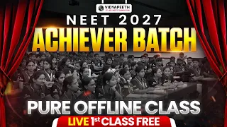NEET 2027 : ACHIEVER Batch Pure OFFLINE Class | First Class FREE | Dropper NEET PW Vidyapeeth Batch