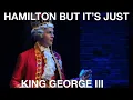 Download Lagu Hamilton but it’s just King George III