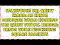SQL Query Error An error occurred while checking the query syntax Errors Error while