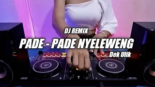 Download DJ PADE - PADE NYELEWENG - DEK ULIK FULL BASS (Dj Emi) MP3