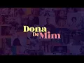 Dona de Mim: Confira a abertura da novela das Sete! | Canal Itacolomi