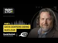 Data Centers Going Nuclear with David McCall VP of Innovation at QTS Data Centers