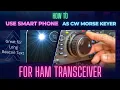 Use Smart Phone to Key CW Morse on Ham Radio Easy Way