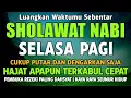 SHOLAWAT PENARIK REZEKI PALING DAHSYAT, Sholawat Nabi Muhammad SAW, SALAWAT JIBRIL PALING MERDU