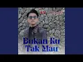 Lagu Bukan Ku Tak Mau