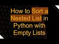 How to Sort a Nested List in Python with Empty Lists