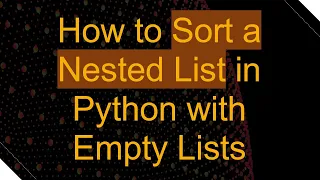 How to Sort a Nested List in Python with Empty Lists