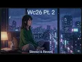 Wc26 Pt. 2 – Slowed & Reverb | Rainy Night Vibes 🌧️✨