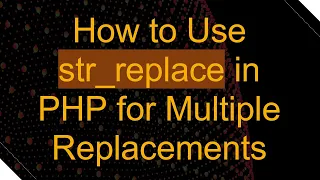 How to Use str - replace in PHP for Multiple Replacements
