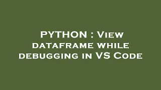 PYTHON View dataframe while debugging in VS Code