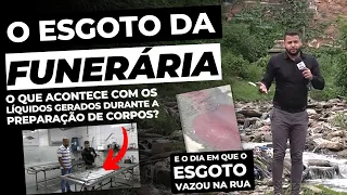 PREPARAÇÃO DE CORPOS: O QUE ACONTECE COM O ESGOTO DA FUNERÁRIA? VEJA O DIA EM QUE VAZOU NA RUA