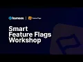 Harness Smart Feature Flags Workshop