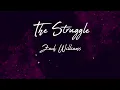 The Struggle ~ Zach Williams ~ lyric video