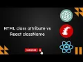 HTML class attribute vs React className