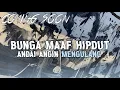 Download Lagu BUNGA MAAF HIPDUT VERSION ll [ MAU FULL NYA? ]