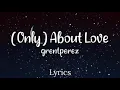 Download Lagu ( Only ) About Love - grentperez