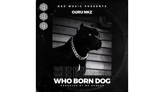 guru nkz who born dog official audio 