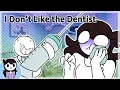 I Don t Like the Dentist