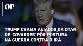 Trump chama aliados da Otan de 'covardes' por postura na guerra contra o Irã
