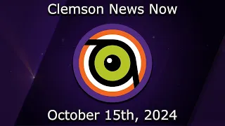 Clemson News Now 10-15-2024