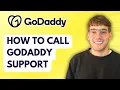 How to Call GoDaddy Support 2026 Full Guide