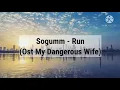 Download Lagu Sogumm - Run (Ost My Dangerous Wife) Lirik dan Terjemahan