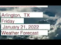 Weather Forecast for Friday January 21 2022 in Arlington TX