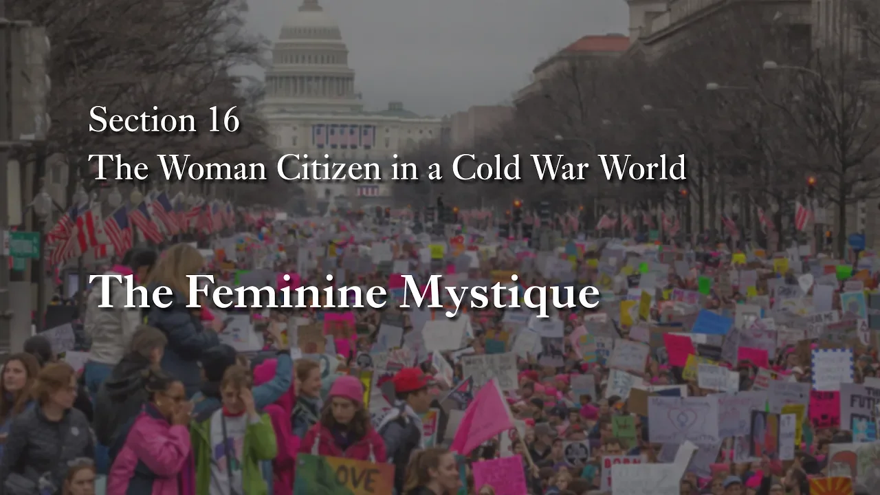 MOOC WHAW2.4x | 16.7 The Feminine Mystique | The Woman Citizen in a Cold War World