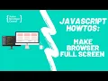How To Make the Browser Full Screen With JavaScript