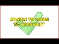 Unable to login to Openshift 9 Solutions