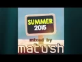 Lagu Matush  Summer 2015 House Mix