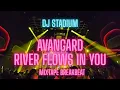 Lagu AVANGARD X RIVER FLOWS IN YOU MIXTAPE BREAKBEAT FULLBASS | Dj Stadium | Clubbing | Tiktok Viral Fyp
