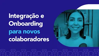 Como fazer Integração e Onboarding para novos colaboradores | RH CLASS #72