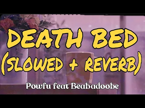 Download MP3 DEATH BED (SLOWED + REVERB) POWFU \u0026 BEABADOOBEE