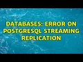 Databases Error on PostgreSQL streaming replication